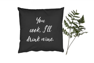Sierkussens - Kussentjes Woonkamer - 40x40 cm - Quotes - You cook, I'll drink wine - Wijn - Spreuken - Drank