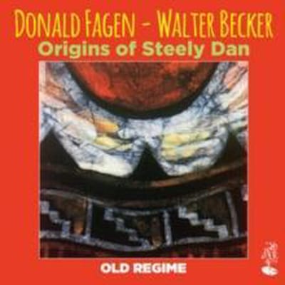 Donald Fagen & Walter Becker - Origins Of Steely Dan - Old Regime