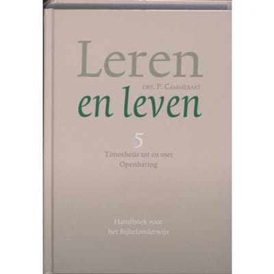 Leren En Leven / 5 Timotheus Tot En Met Openbaring - P. Cammeraat