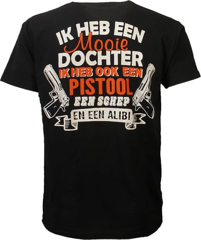Ik Heb Een Mooie Dochter, Een Pistool, Een Schep En Een Alibi T-Shirt Zwart - Origineel Design - 3XL