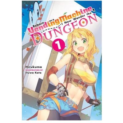 Reborn As A Vending Machine, I Now Wander The Dungeon, Vol. 1 (Light Novel) - Hirukuma