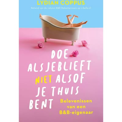 Doe Alsjeblieft (Niet) Alsof Je Thuis Bent - Lydian Coppus