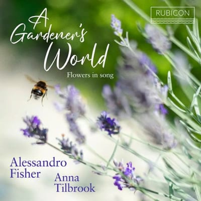 A Gardener's World (Flowers In Song) - Fisher, Alessandro & Anna Tilbro