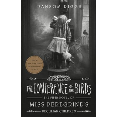 Conference Of The Birds - Miss Peregrine's Peculiar Children - Ransom Riggs
