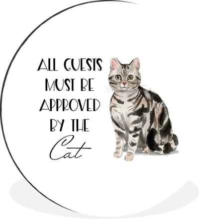 WallCircle - Wandcirkel - Muurcirkel - Spreuken - Kat - Quotes - All guests must be approved by the cat - Aluminium - Dibond - 30x30 cm - Binnen en Buiten