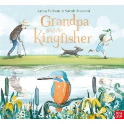 Grandpa And The Kingfisher - Anna Wilson
