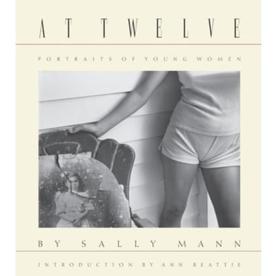 Sally Mann: At Twelve, Portraits Of Young Women (30th Anniversary Edition) - Sally Mann