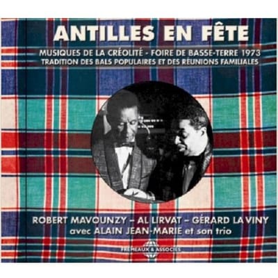 Robert Mavounzy, Al Lirvat, Gérard La Viny - Antilles En Fête (Musiques De La Creolite - Foire de Basse-Terre 1973) (CD)
