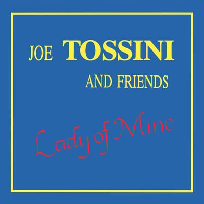 Joe Tossini And Friends - Lady Of Mine (CD)