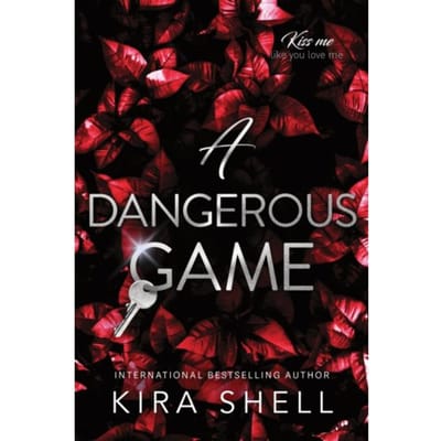 A Dangerous Game - Kiss Me Like You Love Me - Kira Shell