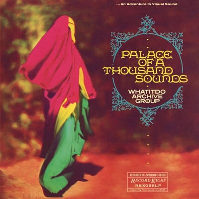 Whatitdo Archive Group - Palace Of A Thousand Sounds (CD)