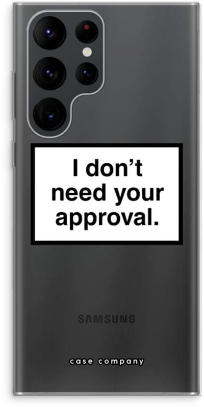Hoesje geschikt voor Samsung Galaxy S22 Ultra hoesje - Don't need approval - Soft Cover Telefoonhoesje - Bescherming aan alle Kanten en Schermrand
