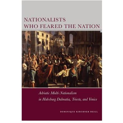 Nationalists Who Feared The Nation - Dominique Kirchner Reill