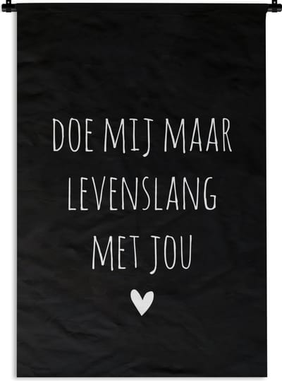 Wandkleed - Wanddoek - Spreuken - Doe mij maar levenslang met jou - Quotes - 120x180 cm - Wandtapijt