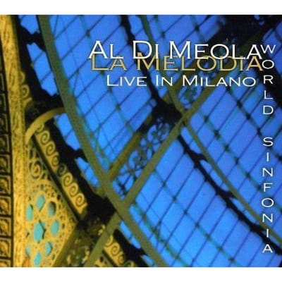 CD AL DI MEOLA, WORLD SINFONIA - La Melodia (Woon in Milaan) geen Valiana 2008 Niet-Japan Jazz Gebruikt