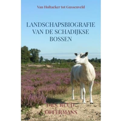 Landschapsbiografie Van De Schadijkse Bossen - drs. Ruud Offermans