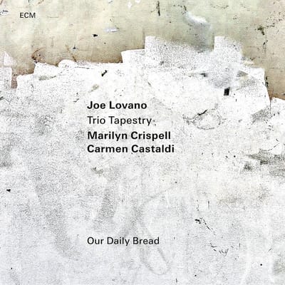 Joe Lovano, Trio Tapestry, Marilyn Crispell, Carmen Castaldi - Our Daily Bread (CD)