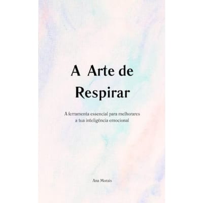 A Arte De Respirar - Ana Morais