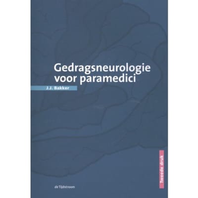 Gedragsneurologie Voor Paramedici - J.J. Bakker
