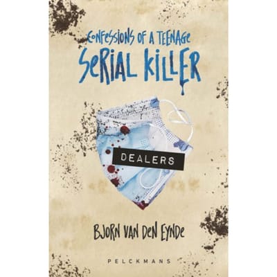 Dealers - Confessions Of A Teenage Serial Killer - Bjorn Van den Eynde