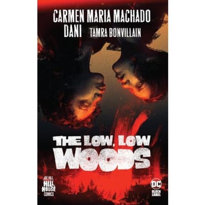Low, Low Woods,The - Hill House Comics - Carmen Maria Machado