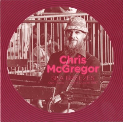 Chris McGregor - Sea Breezes. Solo Piano Live In Durban 1987 (CD)
