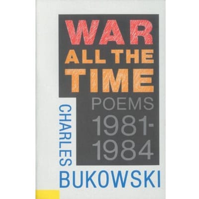 War All The Time - Charles Bukowski