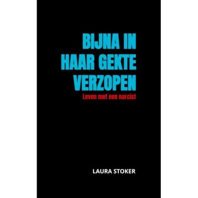 Bijna In Haar Gekte Verzopen - Laura Stoker