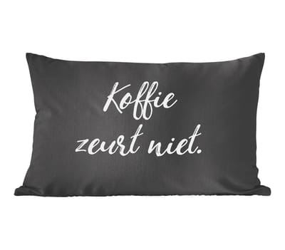 Sierkussens - Kussentjes Woonkamer - 60x40 cm - Quotes - Koffie - Spreuken - Koffie zeurt niet - Humor