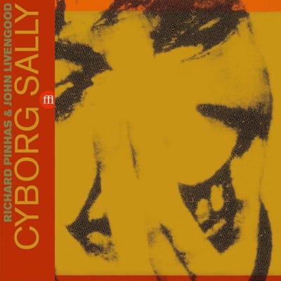 Richard Pinhas & John Livengood - Cyborg Sally (2 LP)