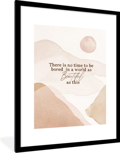Fotolijst incl. Poster - Spreuken - Quotes - There is no time to be bored in a world as beautiful as this - Reizen - 60x80 cm - Posterlijst