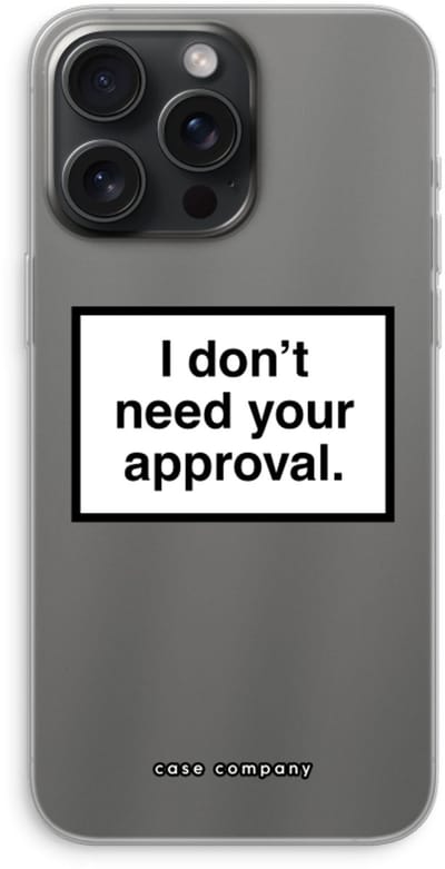 Case Company® - Hoesje geschikt voor iPhone 15 Pro Max hoesje - Don't need approval - Soft Cover Telefoonhoesje - Bescherming aan alle Kanten en Schermrand
