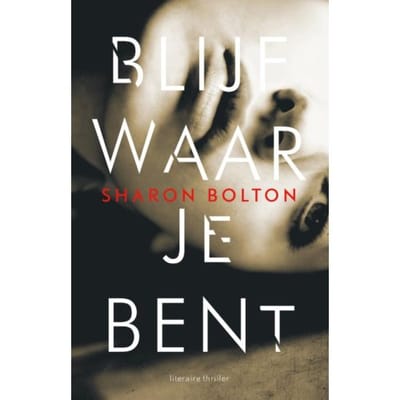 Blijf Waar Je Bent - Lacey Flint - Sharon Bolton