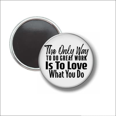Button Met Magneet 58 MM - The Only Way To Do Great Work - NIET VOOR KLEDING