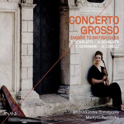 Orkiestra Historyczna & Martyna Pastuszka - Concerto Grosso - An Émigré To The British Ilses (CD)