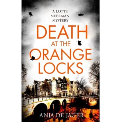 Death At The Orange Locks - Lotte Meerman - Anja de Jager