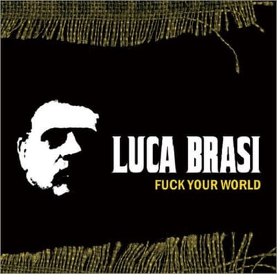 Luca Brasi - Fuck Your World (CD)
