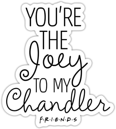 Friends Joey To My Chandler Sticker maat S (10 x 10 cm)