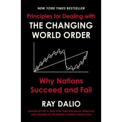 Principles for Dealing with the Changing World Order: Why Nations Succeed and Fail