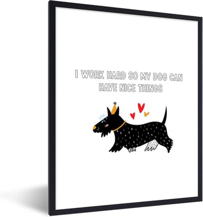 Fotolijst incl. Poster - Quotes - I work hard so my dog can have nice things - Honden - Spreuken - 30x40 cm - Posterlijst