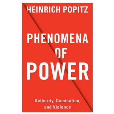 Phenomena Of Power - Heinrich Popitz