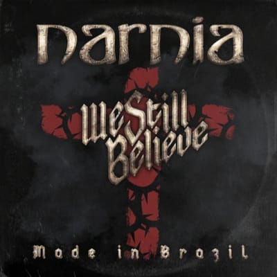 We Still Believe - Made In Brazil - Narnia