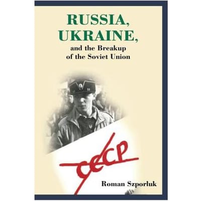 Russia, Ukraine, And The Breakup Of The Soviet Union - Szporluk, Roman