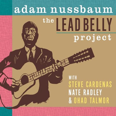 Adam Nussbaum - The Leadbelly Project (CD)