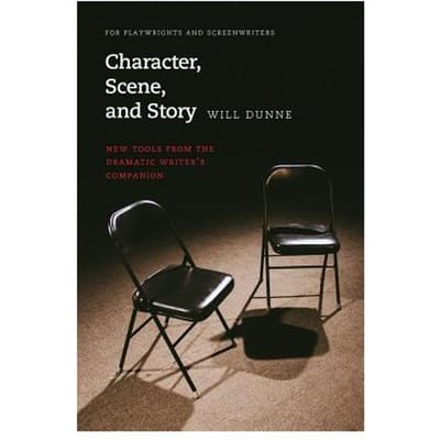 Character, Scene, And Story - Will Dunne