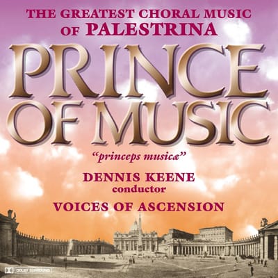Prince of Music - Palestrina / Keene, Voices of Ascension