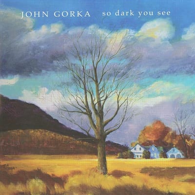 So Dark You See - John Gorka
