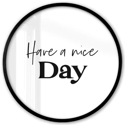 Poster in lijst Rond - Fotolijst 40x40 cm - Posters - Spreuken - Have a nice day - Wit - Quote - Ronde posterlijst zwart - Decoratie - Wanddecoratie woonkamer - Muurdecoratie slaapkamer
