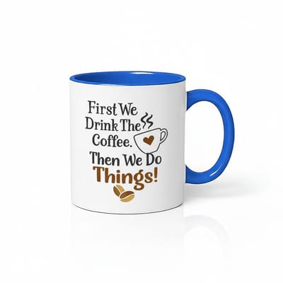 Koffiemok "First We Drink The Coffee" - Blauw Accent - Cadeau voor Koffieliefhebbers