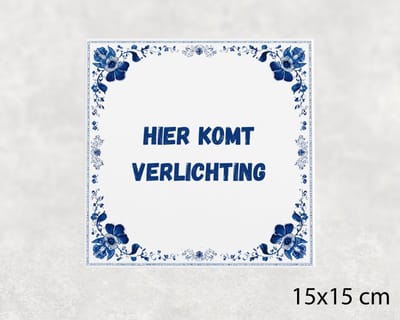 Spreuk tegel 15x15 cm Hier komt verlichting
